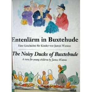 Entenlärm in Buxtehude. Eine Geschichte für Kinder. Text in deutsch 