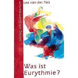 Was ist Eurythmie?  Lea van der Pals Bücher