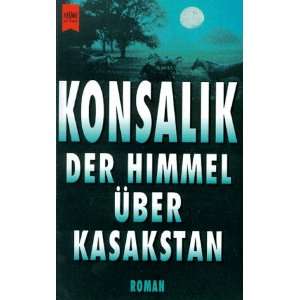   Himmel über Kasakstan.  Heinz Günther Konsalik Bücher