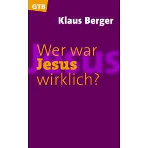 Wer war Jesus wirklich?: .de: Klaus Berger: Bücher
