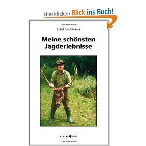 Meine schönsten Jagderlebnisse  Josef Grubmann Bücher