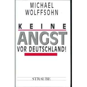 Keine Angst vor Deutschland  Michael Wolffsohn Bücher