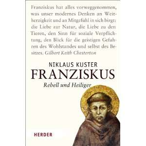 Franziskus Rebell und Heiliger  Niklaus Kuster Bücher