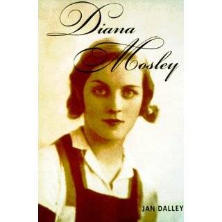 Diana Mosley A biography of the glamorous Mitford sister who became 