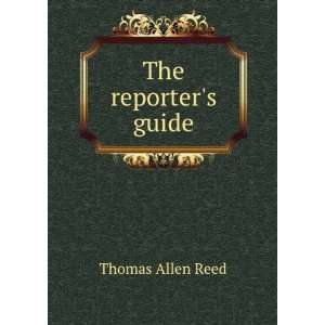  The reporters guide Thomas Allen Reed Books