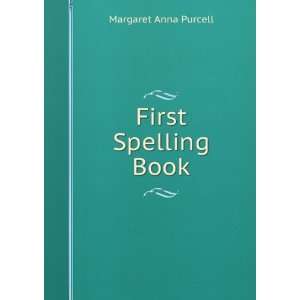  First Spelling Book Margaret Anna Purcell Books