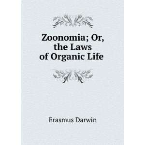    Zoonomia; Or, the Laws of Organic Life . Erasmus Darwin Books