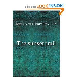  The sunset trail, Alfred Henry Lewis Books
