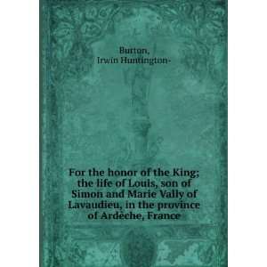  For the honor of the King  the life of Louis, son of Simon 