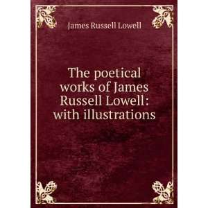   James Russell Lowell with illustrations James Russell Lowell Books