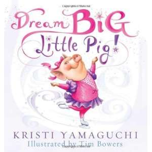    Dream Big, Little Pig [Hardcover] Kristi Yamaguchi Books