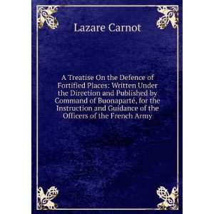   and Guidance of the Officers of the French Army Lazare Carnot Books