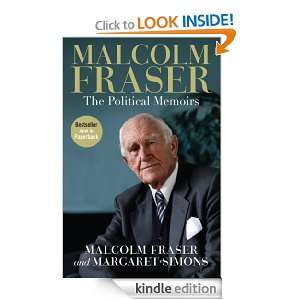 Malcolm Fraser: The Political Memoirs: The Political Memoirs: Malcolm 