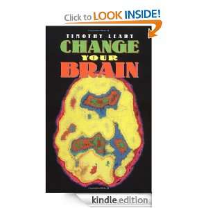 Change Your Brain (Leary, Timothy) Timothy Leary, Ph.D. Beverly A 