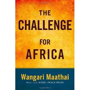    The Challenge for Africa [Hardcover] Wangari Maathai Books