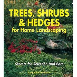 Trees, Shrubs & Hedges for Home Landscaping Secrets for Selection and 
